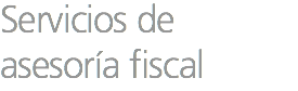 Servicios de asesoría fiscal